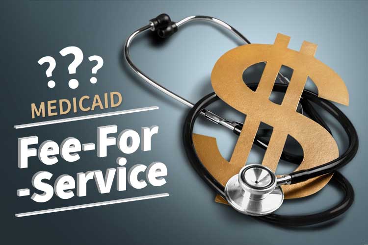 What Is Medicaid Fee-For-Service?