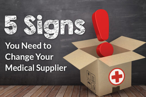 5 signs you need to change your medical supplier