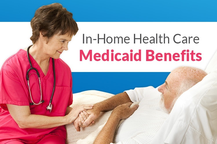 What Home Health Benefits Are Covered by Medicaid?