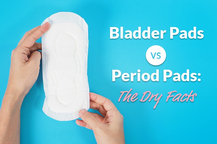 Bladder Pads vs. Period Pads: The Dry Facts