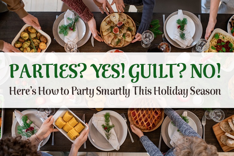 Parties? Yes! Guilt? No! Here’s How to Party Smartly This Holiday Season
