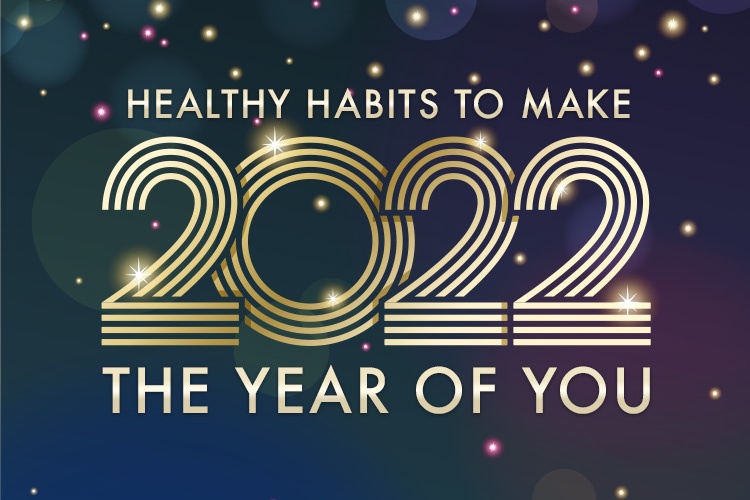Healthy Habits to Make 2022 the Year of You