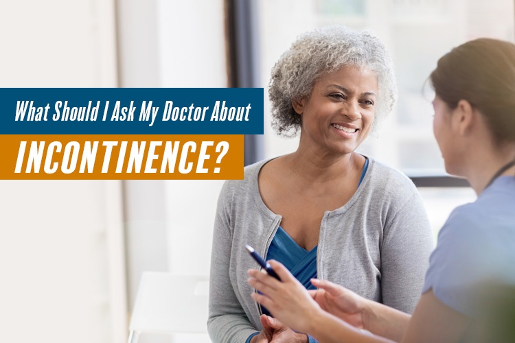 What Should I Ask My Doctor About Incontinence?