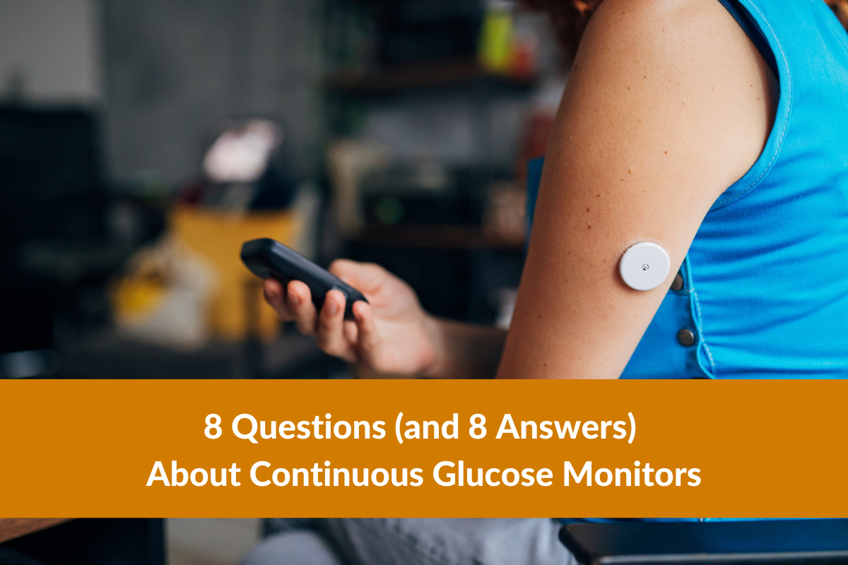 8 Questions (and 8 Answers) About Continuous Glucose Monitors