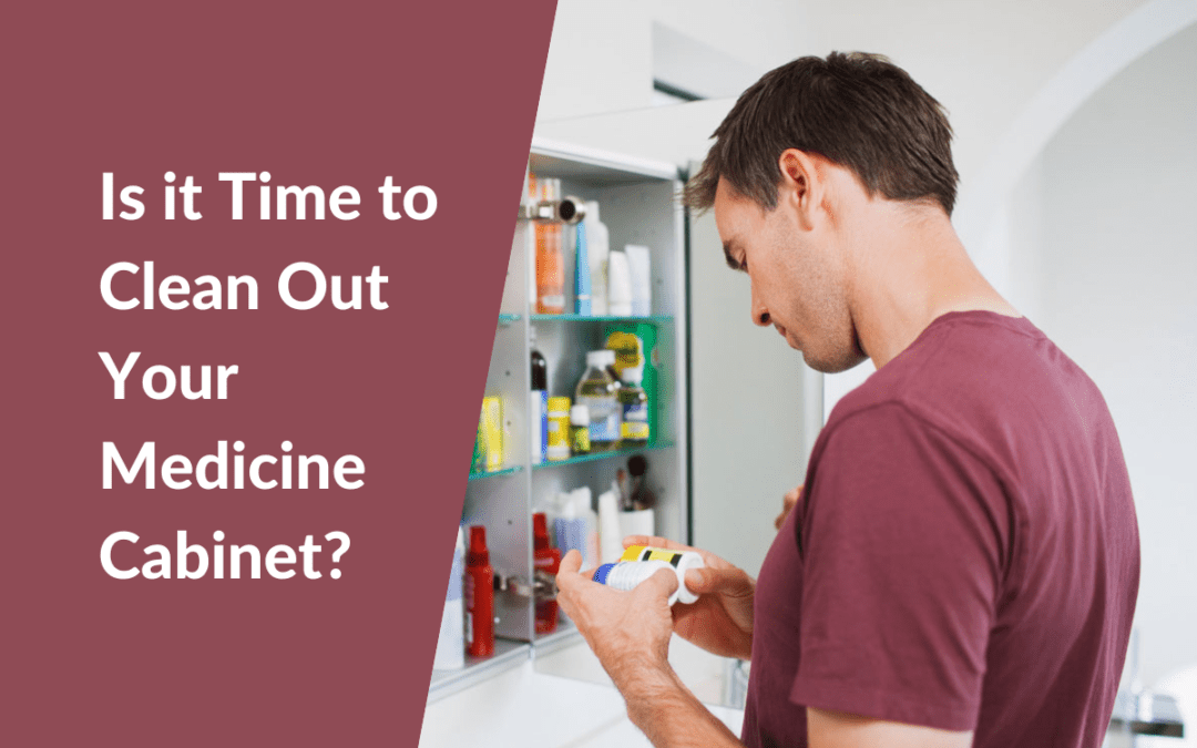 Is it Time to Clean Out Your Medicine Cabinet? 