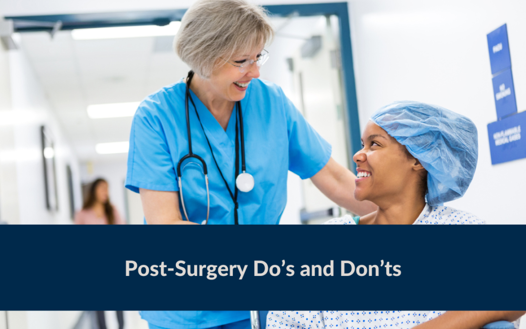 Post-Surgery Do’s and Don’ts