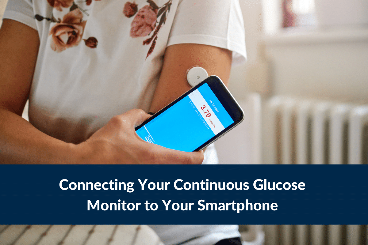 Connecting Your Continuous Glucose Monitor to Your Smartphone Connecting Your Continuous Glucose Monitor to Your Smartphone